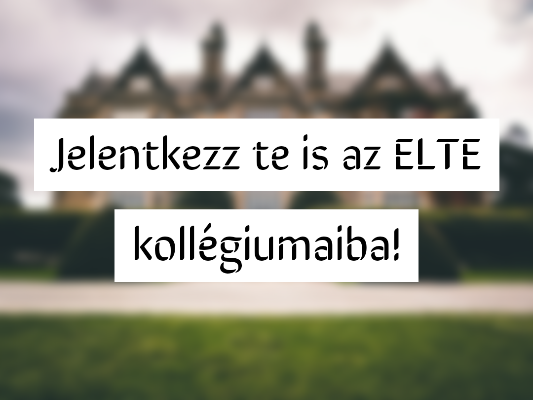 Jelentkezz te is az ELTE kollégiumaiba! Indul a 2020-as elsős felvételi!